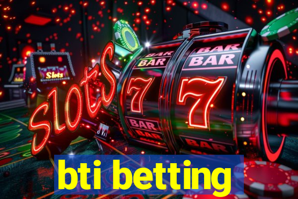 bti betting